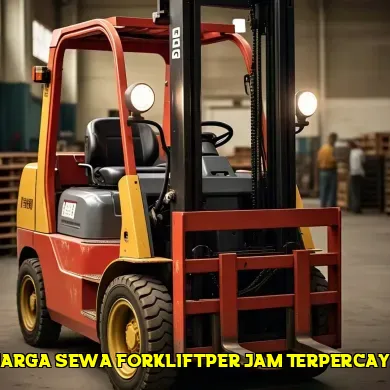 Mengetahui harga sewa forklift per jam yang kompetitif